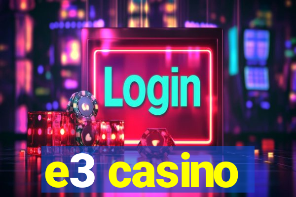e3 casino