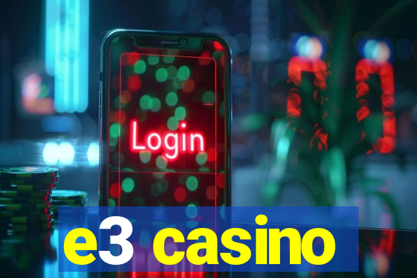 e3 casino