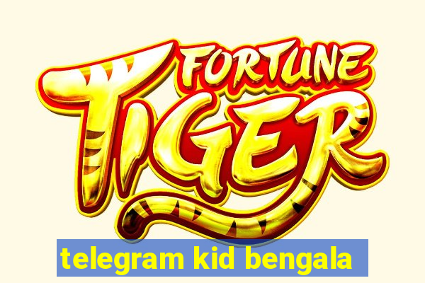 telegram kid bengala