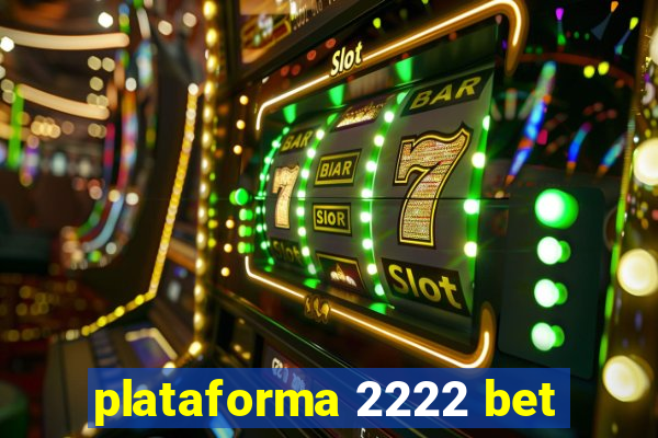 plataforma 2222 bet