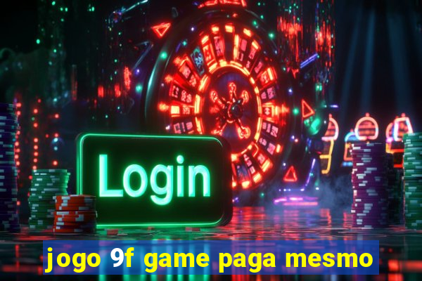 jogo 9f game paga mesmo