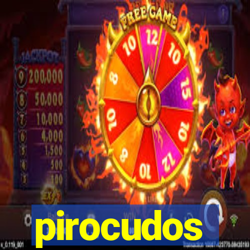 pirocudos