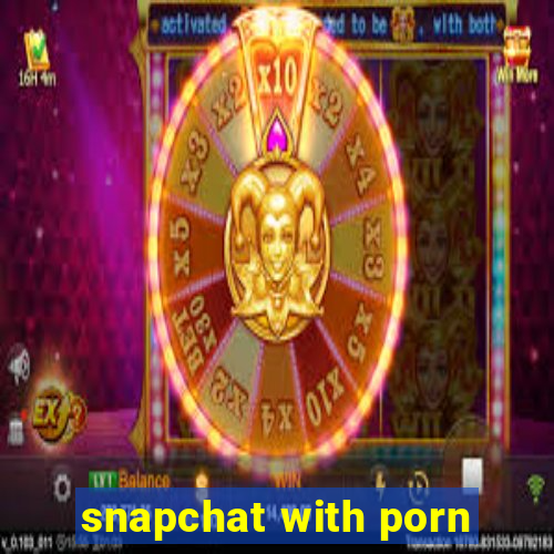 snapchat with porn