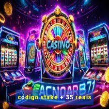 código stake + 35 reais