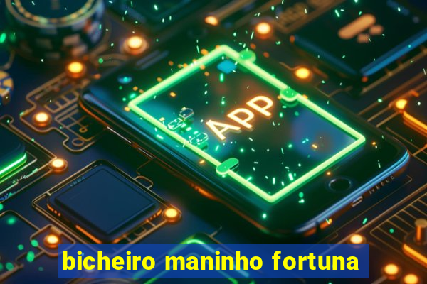 bicheiro maninho fortuna