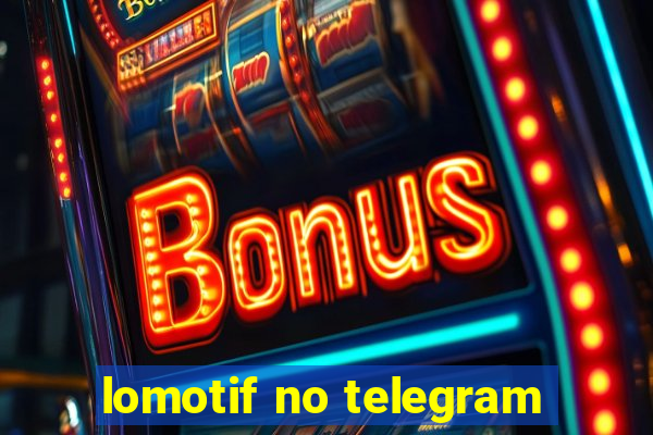 lomotif no telegram