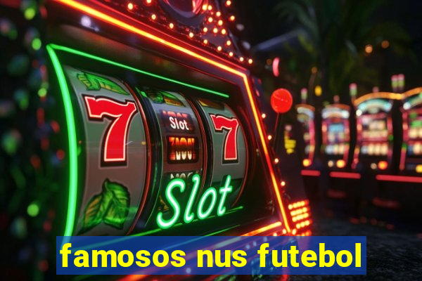 famosos nus futebol