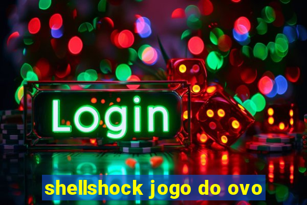 shellshock jogo do ovo
