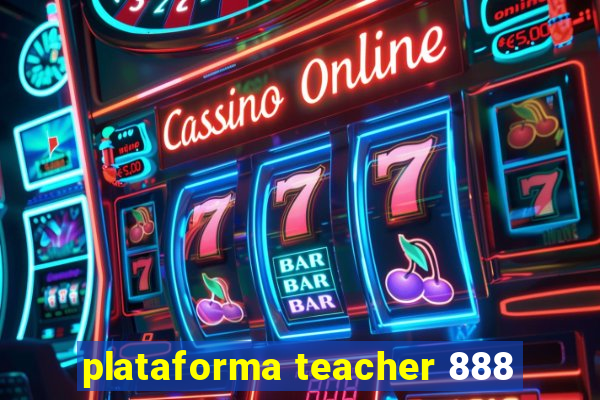 plataforma teacher 888