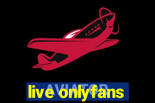 live onlyfans