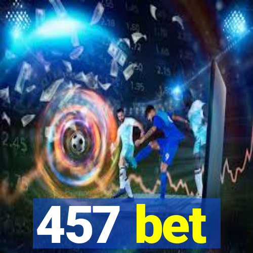 457 bet