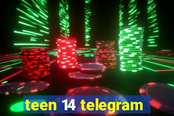 teen 14 telegram