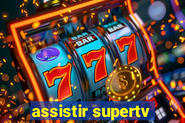 assistir supertv