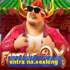 entra no.sexlong
