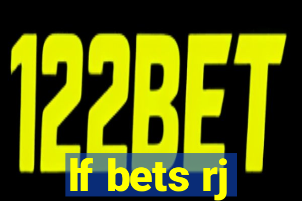 lf bets rj