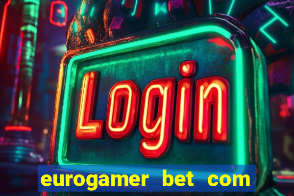 eurogamer bet com paga mesmo
