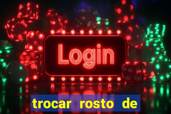 trocar rosto de video online