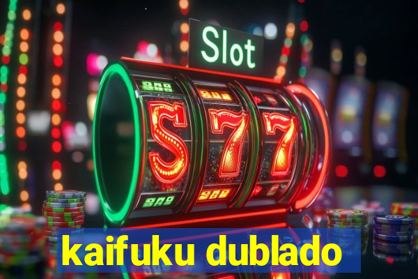 kaifuku dublado