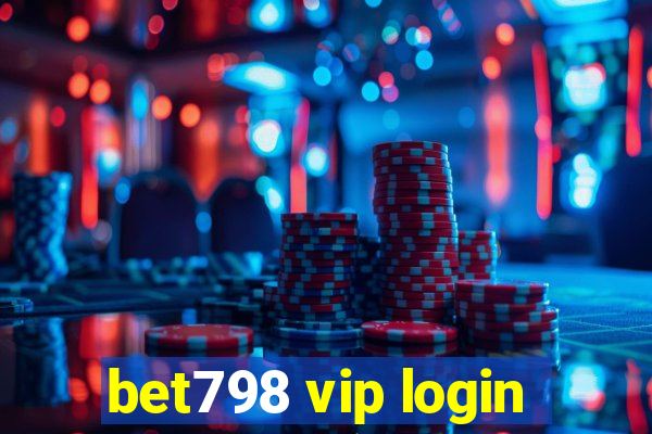 bet798 vip login