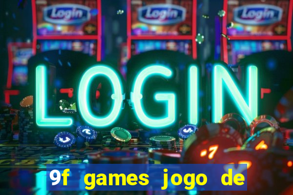 9f games jogo de ganhar dinheiro