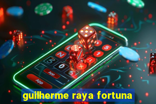 guilherme raya fortuna