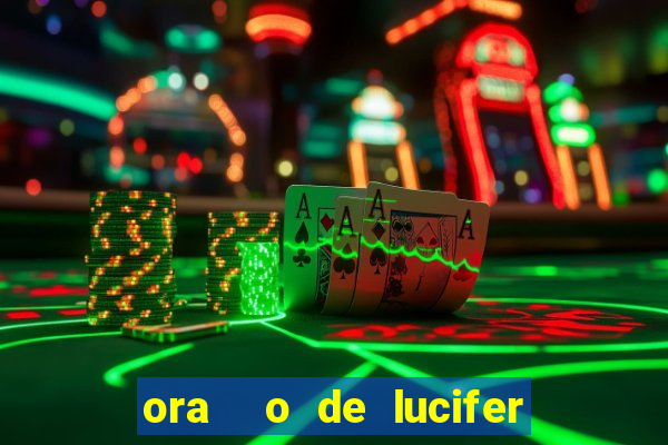 ora  o de lucifer para ganhar na mega sena