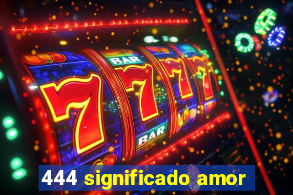 444 significado amor