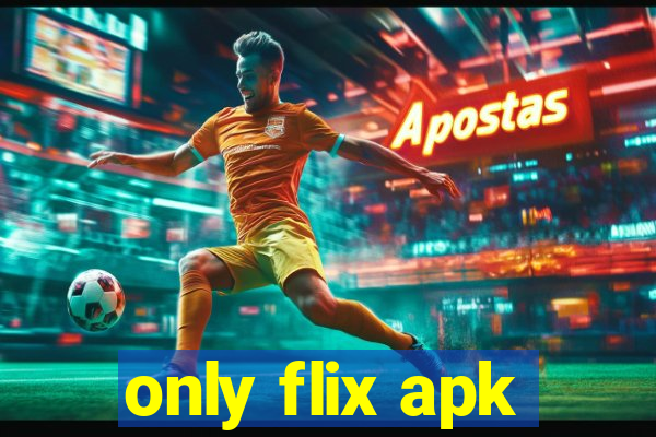 only flix apk