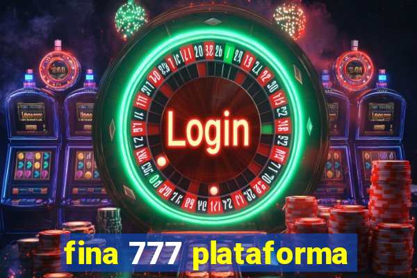 fina 777 plataforma
