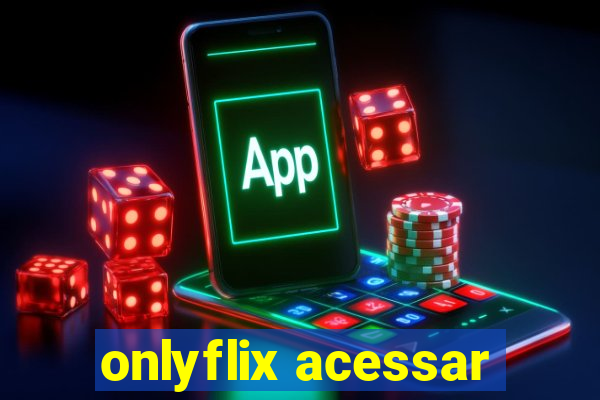 onlyflix acessar