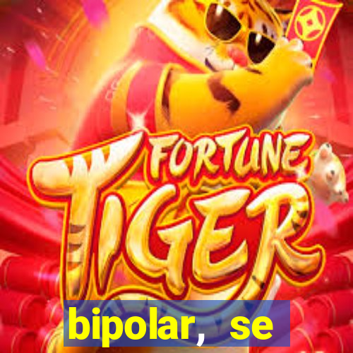 bipolar, se arrepende do que faz