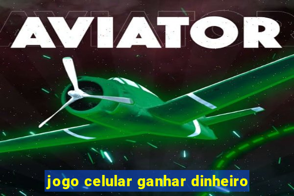 jogo celular ganhar dinheiro