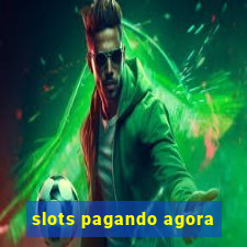 slots pagando agora