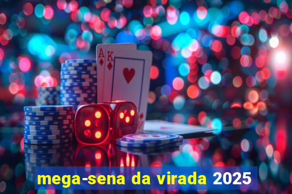 mega-sena da virada 2025