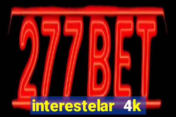 interestelar 4k dublado torrent