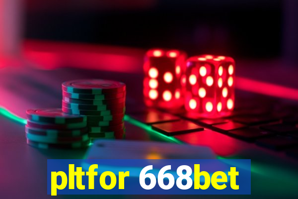 pltfor 668bet