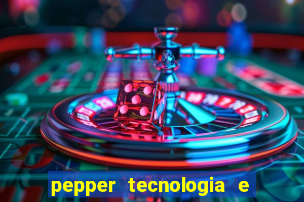 pepper tecnologia e pagamentos ltda é confiável