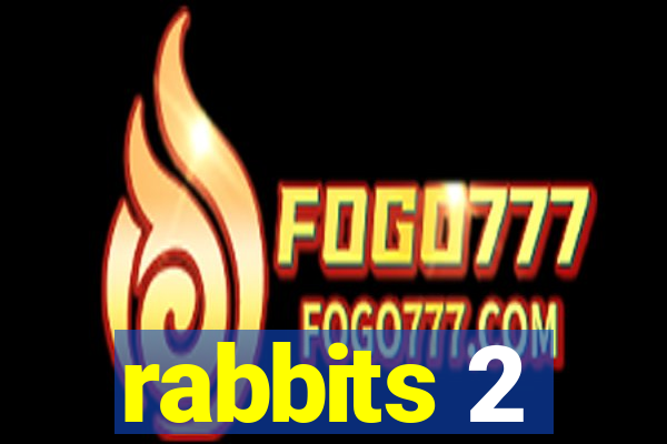 rabbits 2