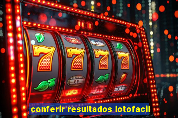 conferir resultados lotofacil