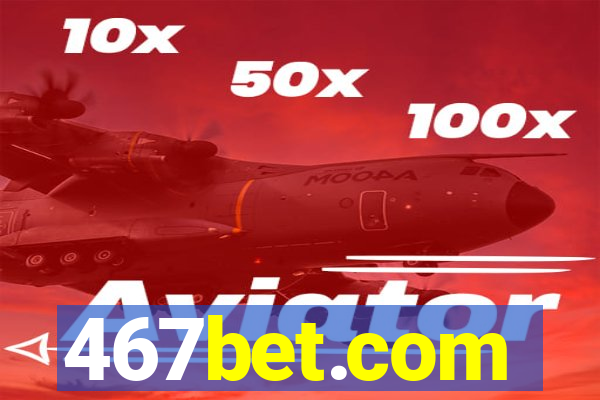 467bet.com