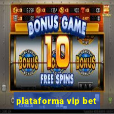 plataforma vip bet