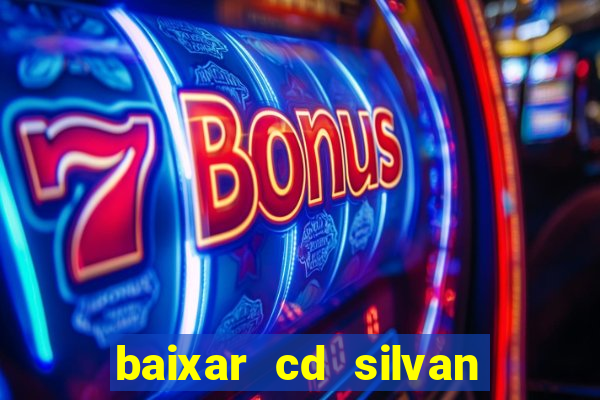 baixar cd silvan santos 茅 hoje