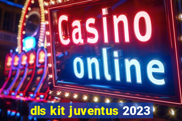 dls kit juventus 2023