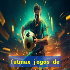 futmax jogos de hoje ao vivo