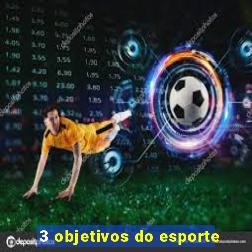 3 objetivos do esporte