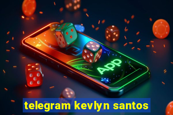 telegram kevlyn santos