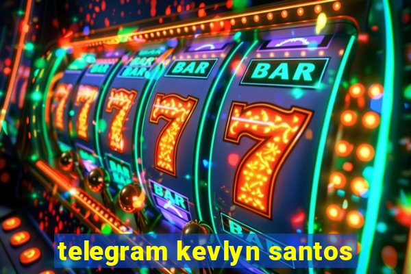 telegram kevlyn santos
