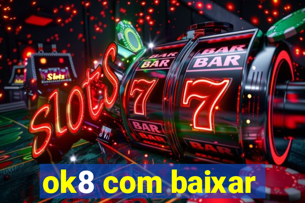 ok8 com baixar