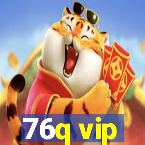 76q vip