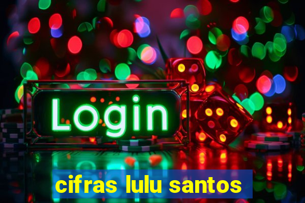 cifras lulu santos